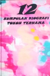 12 Kumpulan Biografi Tokoh Ternama