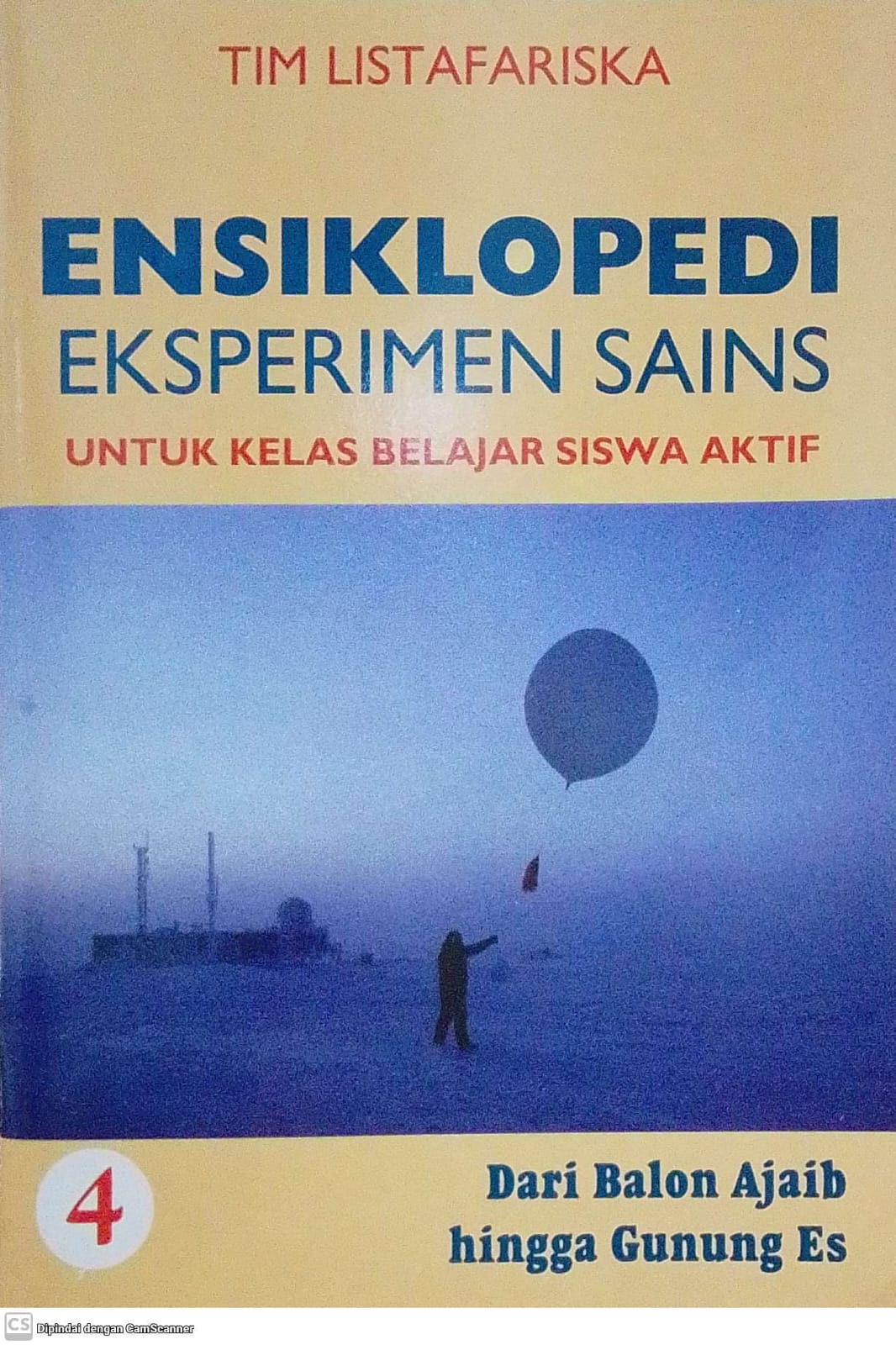 Ensiklopedi Eksperimen Sains Untuk Kelas Belajar Siswa Aktif 4 : Dari Balon Ajaib hingga Gunung Es