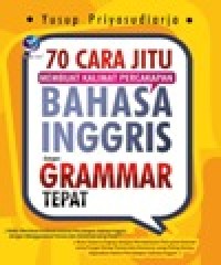 Image of 70 Cara Jitu Membuat Kalimat Percakapan Bahasa Inggris dengan GRAMMAR TEPAT