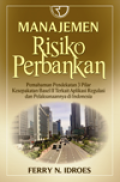 Manajemen Risiko Perbankan : Pemahaman pendekatan 3 pilar kesepakatan basel II terkait aplikasi regulasi dan pelaksanaannya di Indonesia