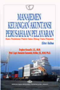 Image of Manajemen Keuangan Akuntansi Perusahaan Pelayaran,  Suatu Pendekatan Praktis Dalam Bidang Usaha Pelayaran 
Edisi Kedua