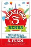 Beasiswa 5 Benua : 100 Kiat Berburu Beasiswa Luar Negeri