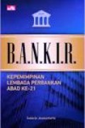 BANKIR Kepemimpinan Lembaga Perbankan Abad ke-21
