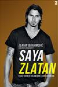 Image of Saya Zlatan : Kisah saya di dalam dan luar Lapangan