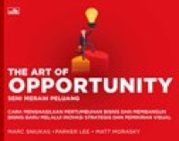Image of THE ART OF OPPORTUNITY : SENI MERAIH PELUANG , Cara Menghasilkan Pertumbuhan Bisnis dan Membangun Bisnis Baru Melalui Inovasi Strategis dan  Pemikiran Visual