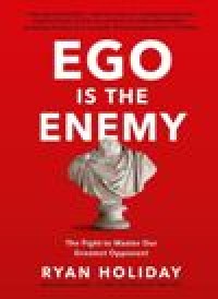 Image of EGO Is The Enemy : The Fight to Master Our Greatest Opponent