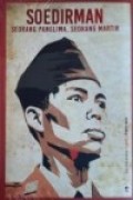 SOEDIRMAN Seorang Panglima, Seorang Martir