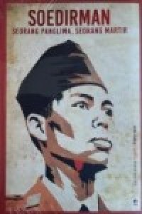 Image of SOEDIRMAN Seorang Panglima, Seorang Martir