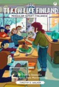 Image of Teach Like Finland mengajar seperti Finlandia 33 Strategi Sederhana Untuk Kelas Yang Menyenangkan