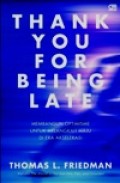 Thank You For Being Late, membangun opstimisme untuk melangkah maju di Era Akselerasi