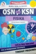 Ultimate Modul Buku Soal & Bahas OSN KSN SMA FISIKA Tips & Trik Tercepat Soal & Pembahasan Terupdate Tingkat PROVINSI