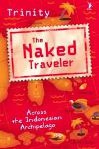 Image of The Naked Traveler, Across the IndonesianArchipelago