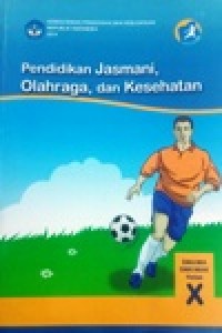 Image of Pendidikan Jasmani, olahraga, dan kesehatan SMA/MA/SMK/MAK kelas X  Kurikulum 2013