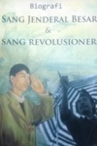 Image of Biografi Sang Jenderal Besar & Sang Revolusioner