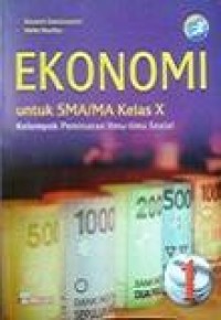 Image of Ekonomi 1 untuk SMA/MA kelas X Peminatan Ilmu-ilmu Sosial Kurikulum 2013