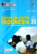 Buku Siswa Bahasa dan Sastra Indonesia untuk SMA/MA XII Kurikulum 2013 Peminatan Ilmu-ilmu Bahasa dan Budaya