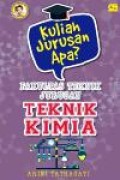 Kuliah Jurusan Apa? Fakultas Teknik Jurusan Teknik Kimia