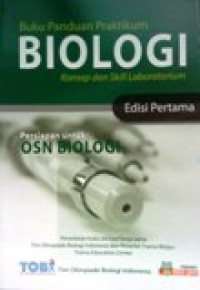 Image of Buku Panduan Praktikum Biologi Konsep dan Skill Laboratorium, persiapan untuk: OSN Biologi