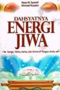 Image of Dahsyatnya Energi Jiwa, Surga, Tahta, Harta, dan Dunia di tangan Anda