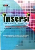 Insersi, pendidikan anti Korupsi memlalui mata pelajaran PPKn untuk Jenjang Pendidikan dasar dan menengah