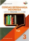 Cerdas Berbahasa Indonesia 3 untuk SMA/MA kelas XII kelompok wajib kurikulum 2013 revisi
