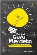 Menjadi Guru Merdeka, yang membawa perubahan besar