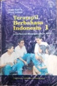 Image of Terampil Bahasa Indonesia 1  untuk Sekolah Menengah Umum kelas 1