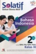 Solatif,  Solusi Siswa Aktif Bahasa Indonesia Jilid 2 untuk SMA/,A/SMK/MAK Kelas XI kurikulum 2013 edisi Revisi 2018