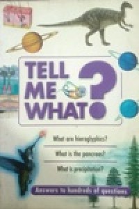 Image of Tell Me What?, Answers to hundred of Questions