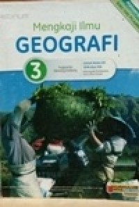 Image of Mengkaji Ilmu Geografi 3 untuk kelas XII SMA dan MA kelompok peminatan ilmu ilmu sosial kurikulum 2013