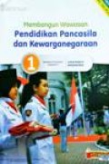 Membangun Wawasan Pendidikan Pancasila dan Kewarganegaraan 1 untuk kelas X SMA/MA/SMK Kurikulum 2013 Edisi Revisi