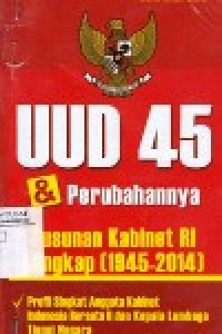 Image of UUD 45 & Perubahannya Susunan Kabinet RI Lengkap (1945-2014)