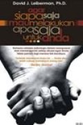 Agar siapa saja mau melakukan apa saja untuk anda
