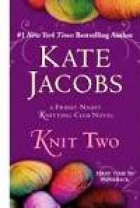 Image of Knit Two A Friday night Knitting Club novel