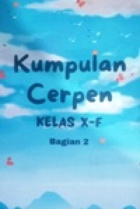 Image of Kumpulan CerPen Kelas X-F Bagian.2