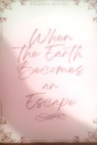 Image of When The Earth Becomes an Escape