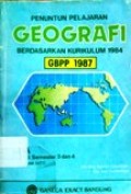 Penuntun Pelajaran Geografi untuk SMA Kelas II, semester 3 dan 4 (Program Inti) Berdasarkan kurikulum 1984 GBPP 1987