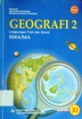 Geografi 2 Lingkungan Fisik dan Sosial untuk SMA/MA kelas XI - BSE