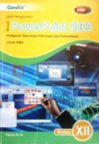 Image of Mahir Menggunakan Microsoft Power Point 2003 untuk SMA kelas XII