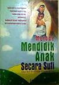 Image of Mendidik Anak Secara Sufi, sejak dari kandungan hingga remaja