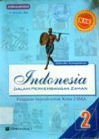 Image of Standar Kompetensi Indonesia dalam perkembangan Zaman Pelajaran Sejarah untuk kelas 2 SMA