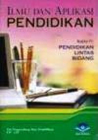 Image of Ilmu dan Aplikasi Pendidikan, Bagian. IV : Pendidikan Lintas Bidang