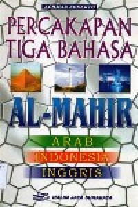 Image of Percakapan tiga bahasa Al-Mahir Arab-Inndonesia-Inggris