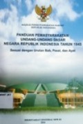 Panduan Pemasyarakatan UUD Dasar Negara RI Tahun 1945 Sesuai Dengan Urutan Bab, Pasal, dan Ayat