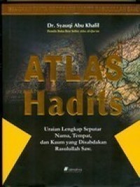 Image of Atlas Hadits, Uraian lengkap seputar Nama, Tempat, dan kaum yang Disabdakan Rasulullah SAW