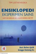 Ensiklopedi Eksperimen Sains Untuk Kelas Belajar Siswa Aktif 4 : Dari Balon Ajaib hingga Gunung Es