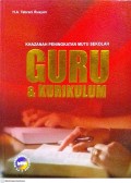 Khazanah Peningkatan Mutu Sekolah: Guru & Kurikulum