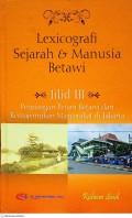 Lexicografi Sejarah & Manusia Betawi (Jilid III)