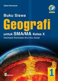 Image of Geografi 1 untuk Siswa SMA/MA kelas X Kelompok Peminatan Ilmu-ilmu Sosial Kurikulum 2013 edisi Revisi 2016