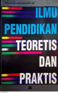 Ilmu Pendidikan: Teoretis dan Praktis